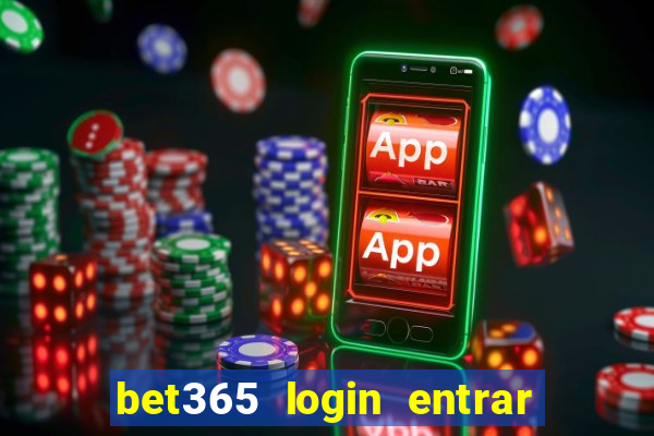 bet365 login entrar agora direto no celular